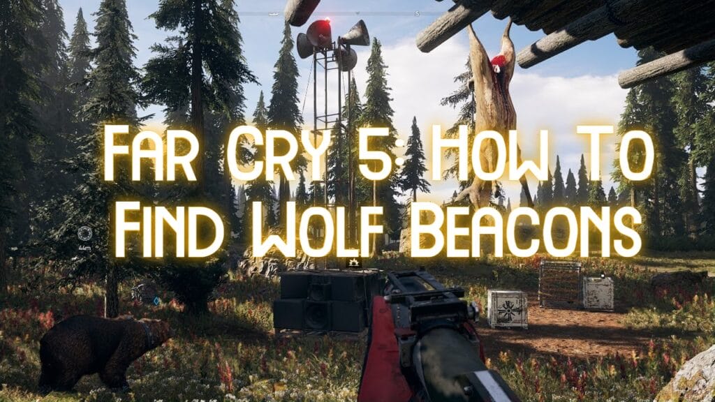 Far Cry 5-How To Find Wolf Beacons